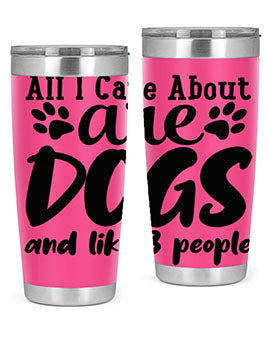 all i care about are dogs and like people Style 128#- dog- Tumbler