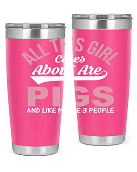 all this girl cares about are pigs and like maybe people Style 95#- pig- Tumbler