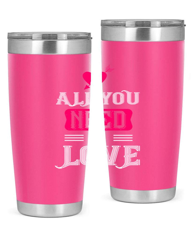 all you need is love 70#- valentines day- Tumbler