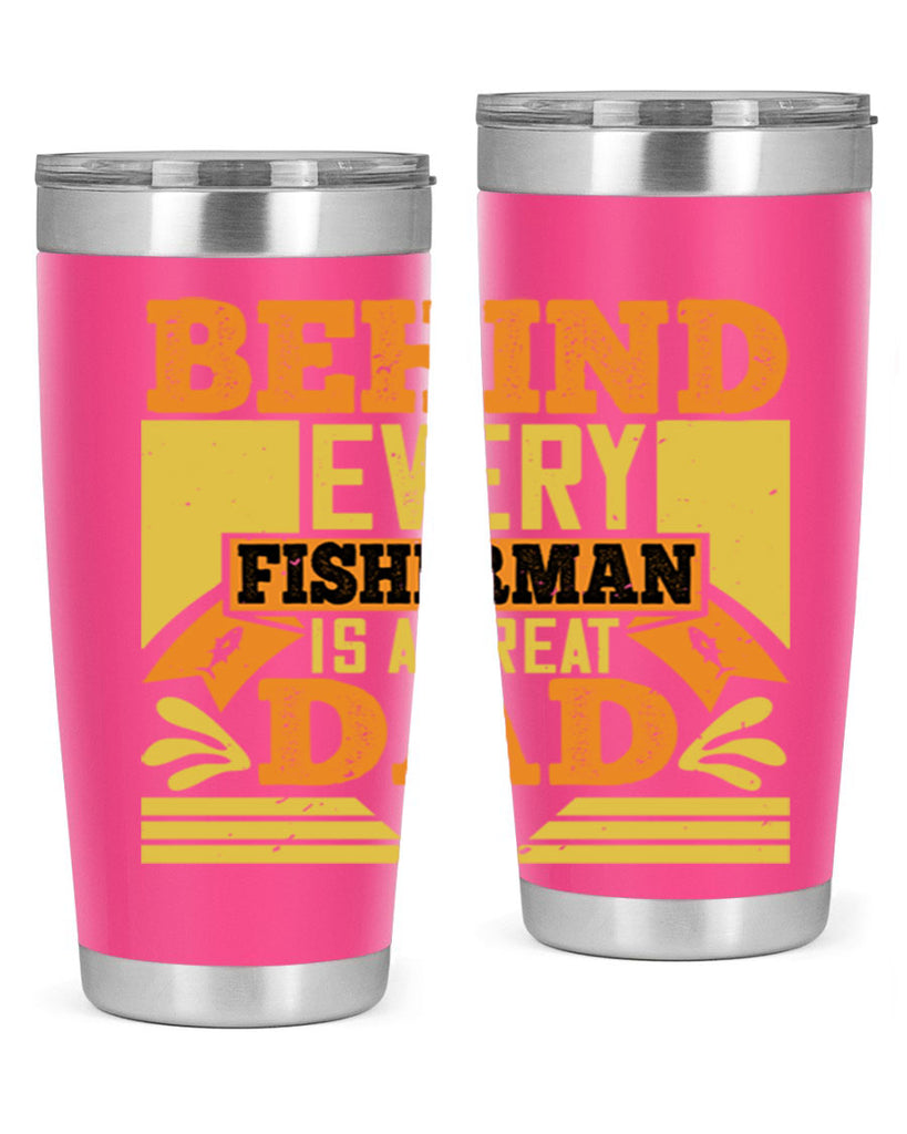 behind every fisherman is a great dad 232#- fathers day- Tumbler