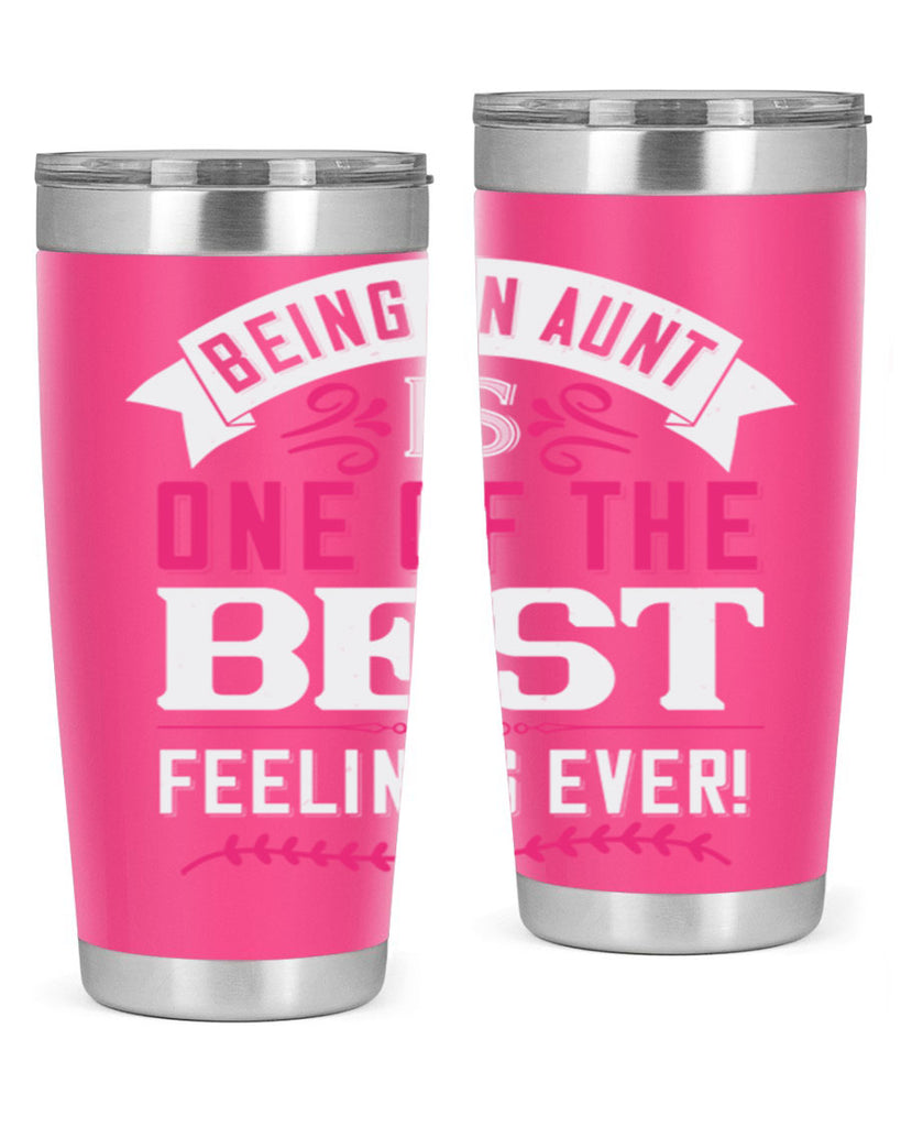 being an aunt is one of the best feelings ever Style 61#- aunt- Tumbler