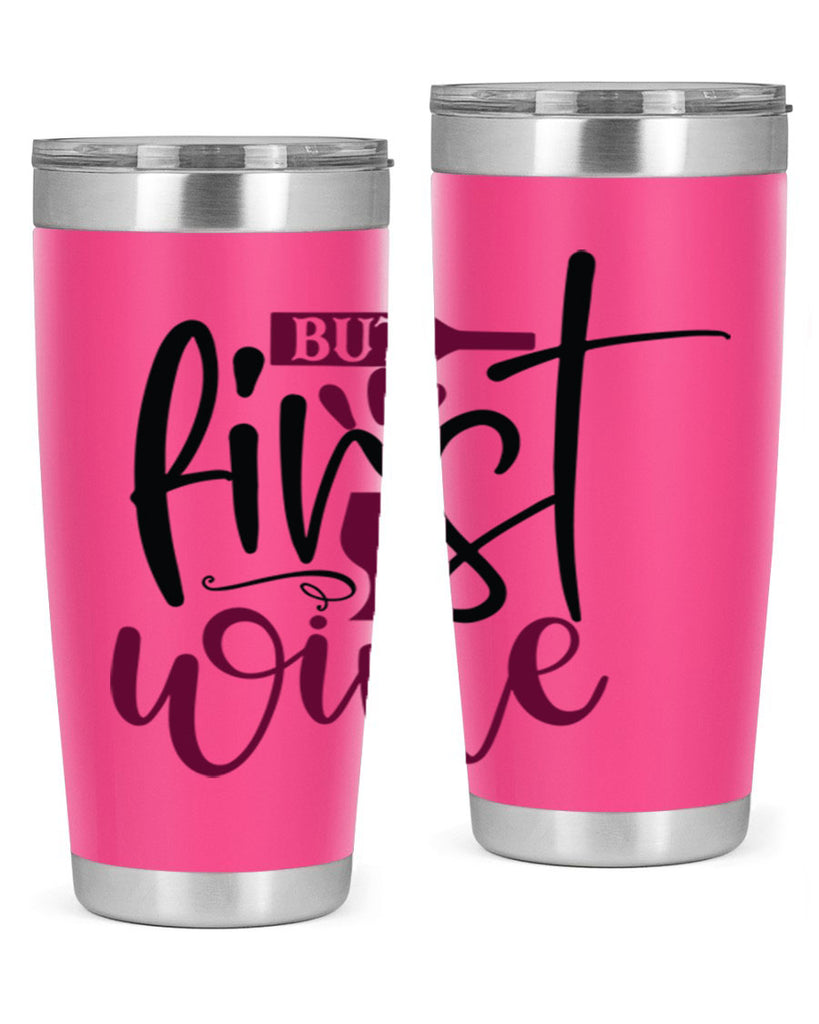 but first wine 205#- wine- Tumbler