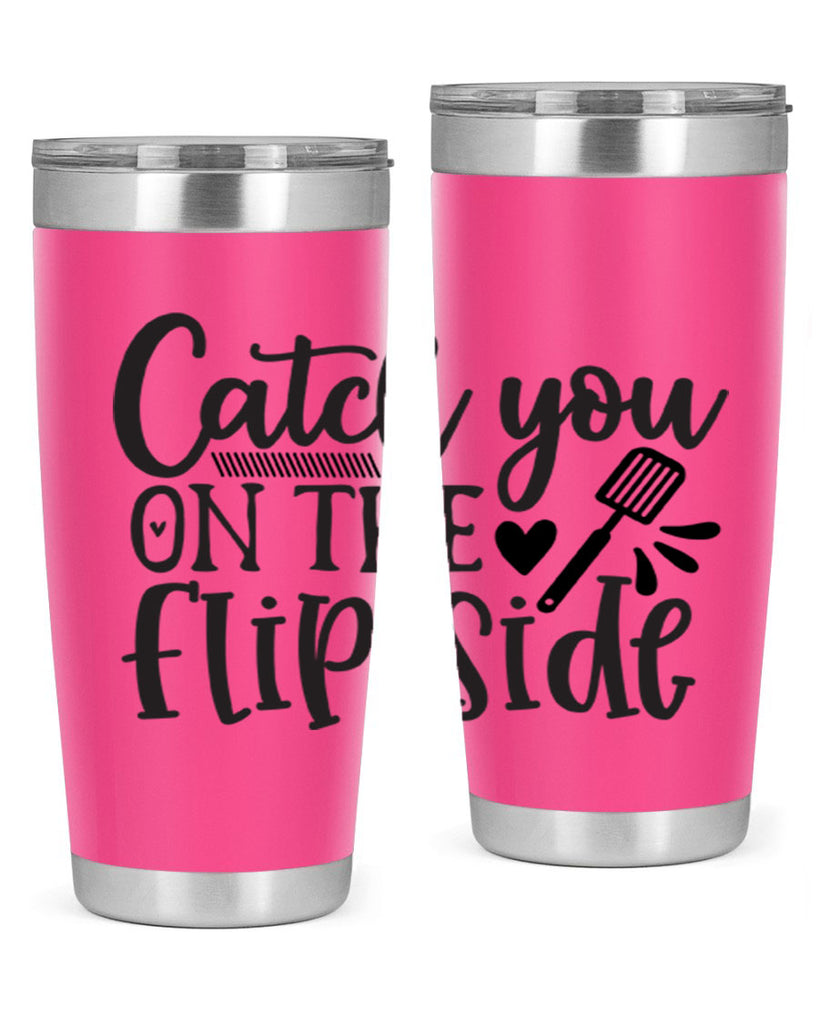 catch you on the flip side 115#- kitchen- Tumbler