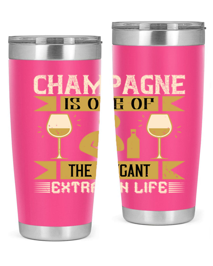 champagne is one of the elegant extras in life 8#- drinking- Tumbler