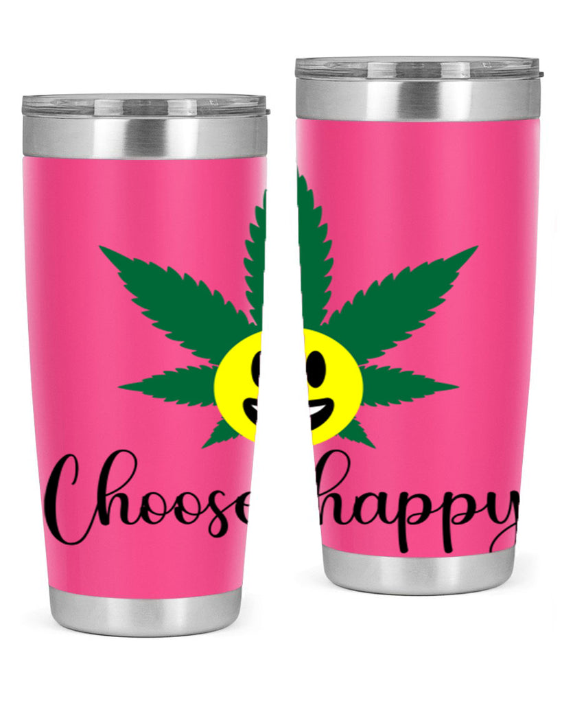 choose happy 58#- marijuana- Tumbler