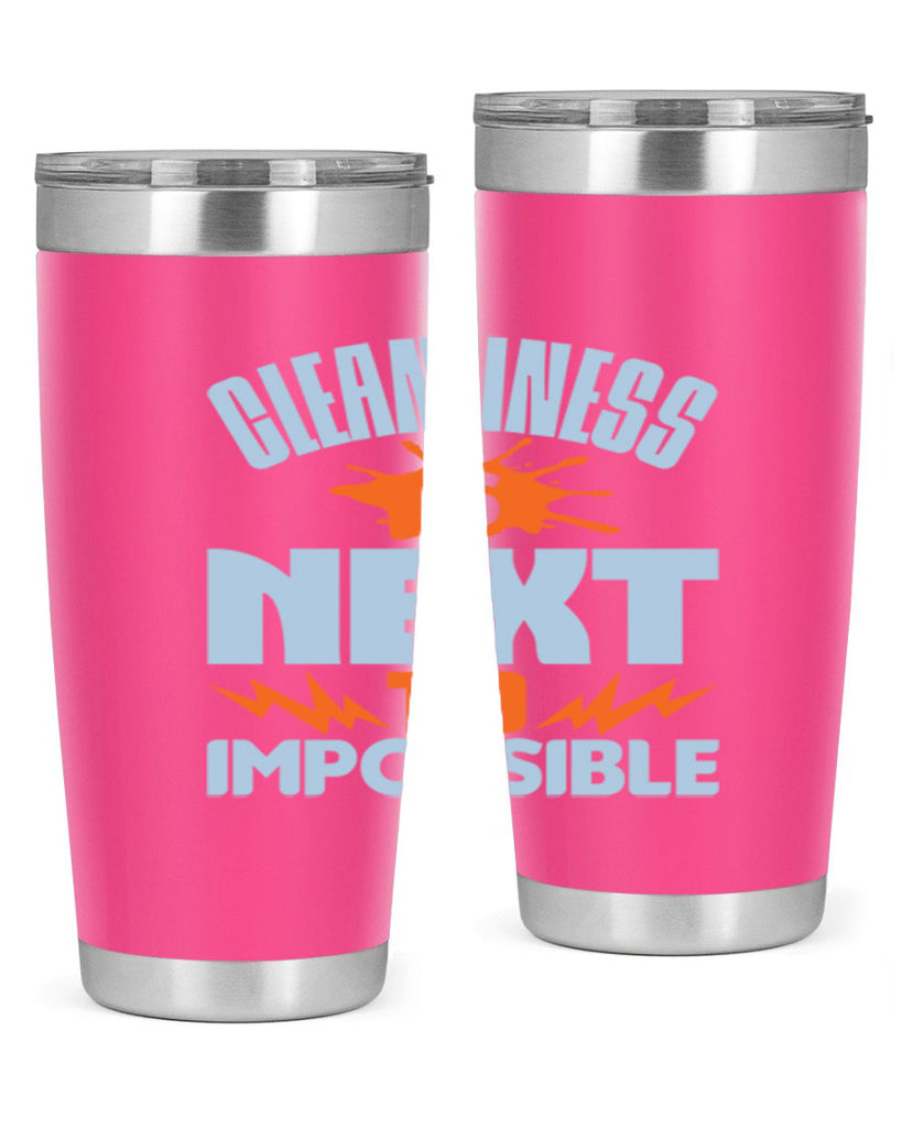 cleanilness is next to impossible Style 45#- cleaner- tumbler