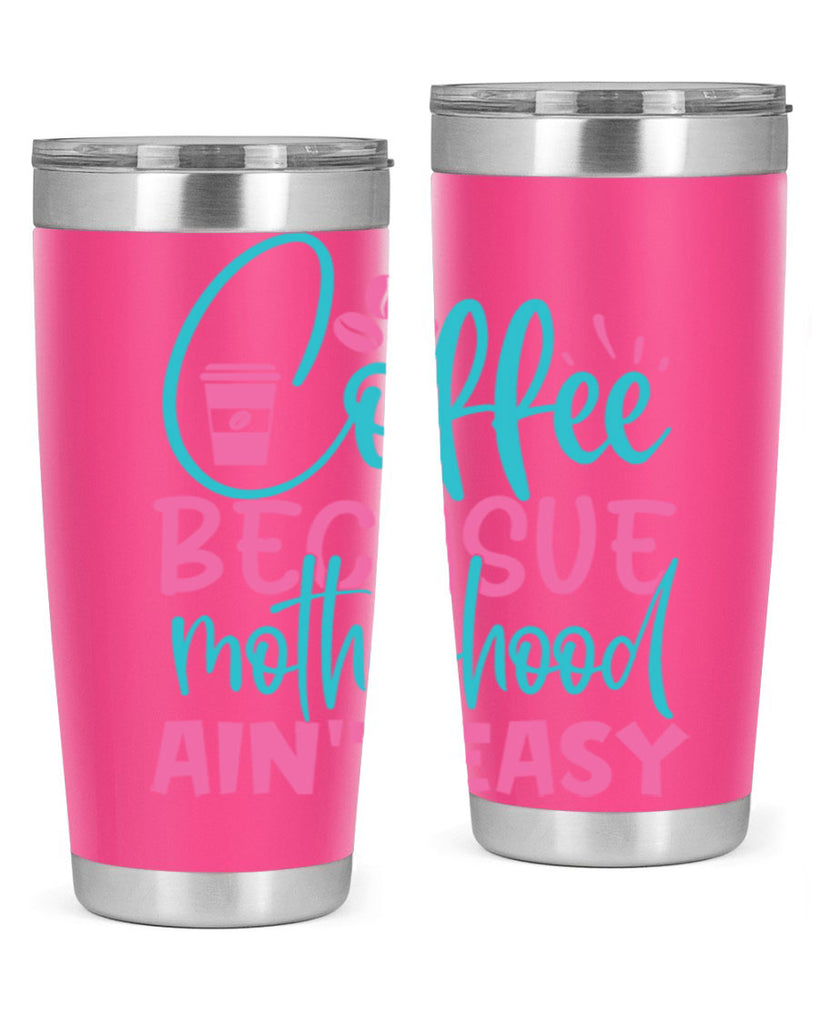 coffee becasue motherhood aint easy 250#- coffee- Tumbler