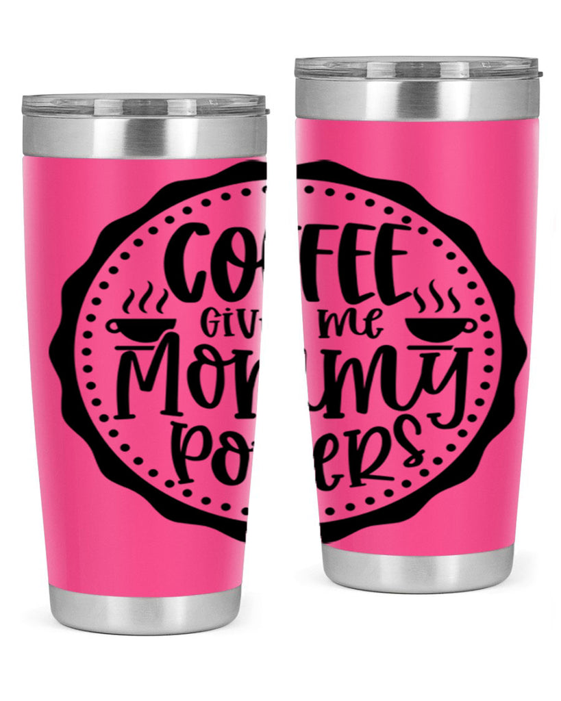 coffee gives me mommy powers 163#- coffee- Tumbler