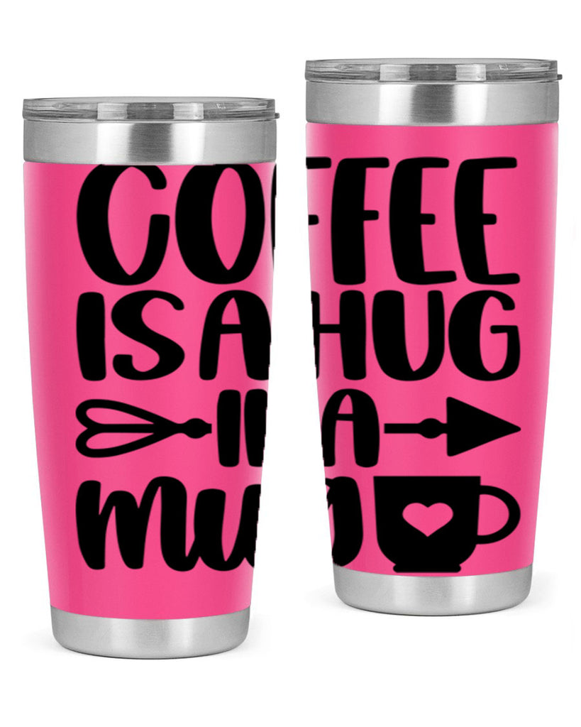 coffee is a hug in a mug 158#- coffee- Tumbler