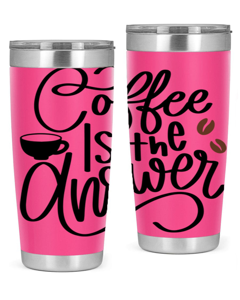 coffee is the answer 152#- coffee- Tumbler