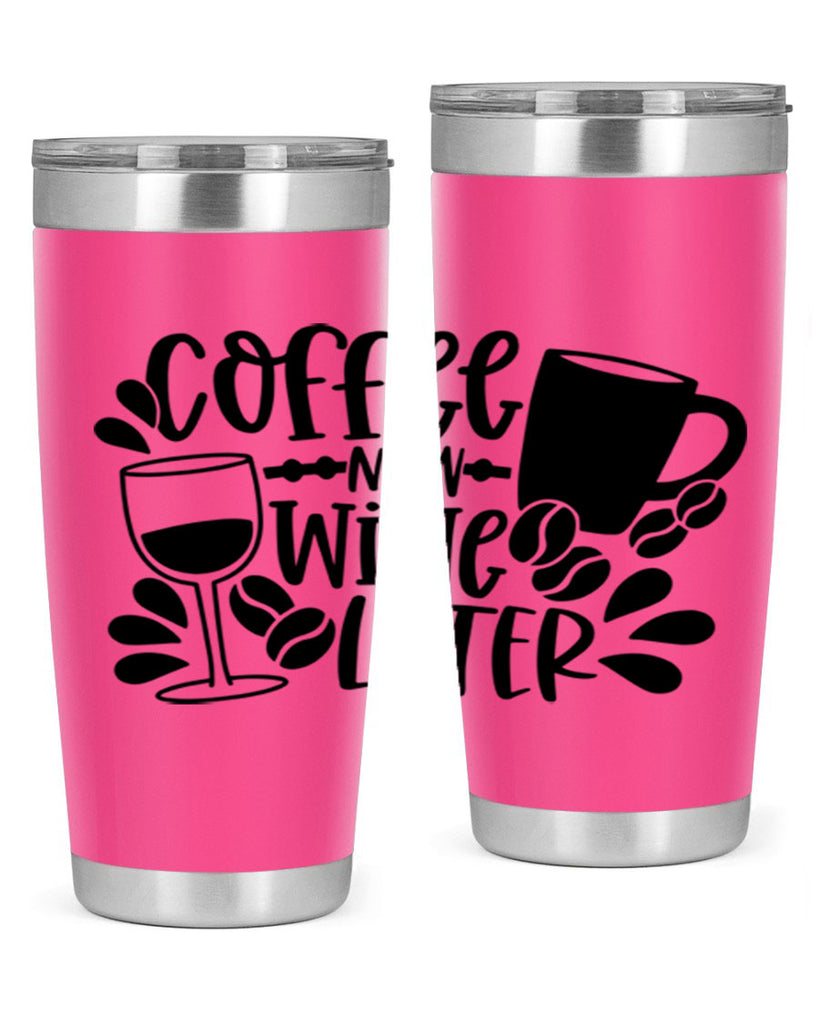 coffee now wine later 143#- coffee- Tumbler