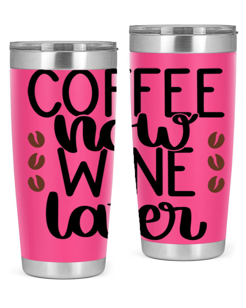 coffee now wine later 144#- coffee- Tumbler