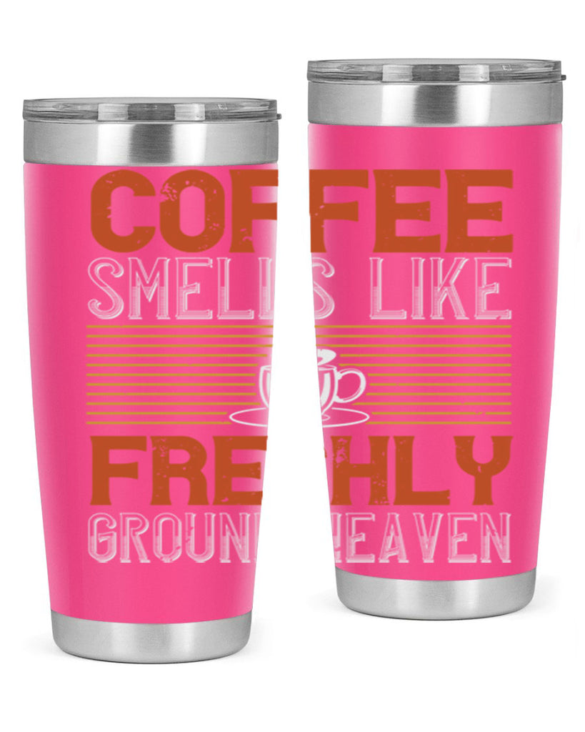 coffee smells like freshly ground heaven 277#- coffee- Tumbler