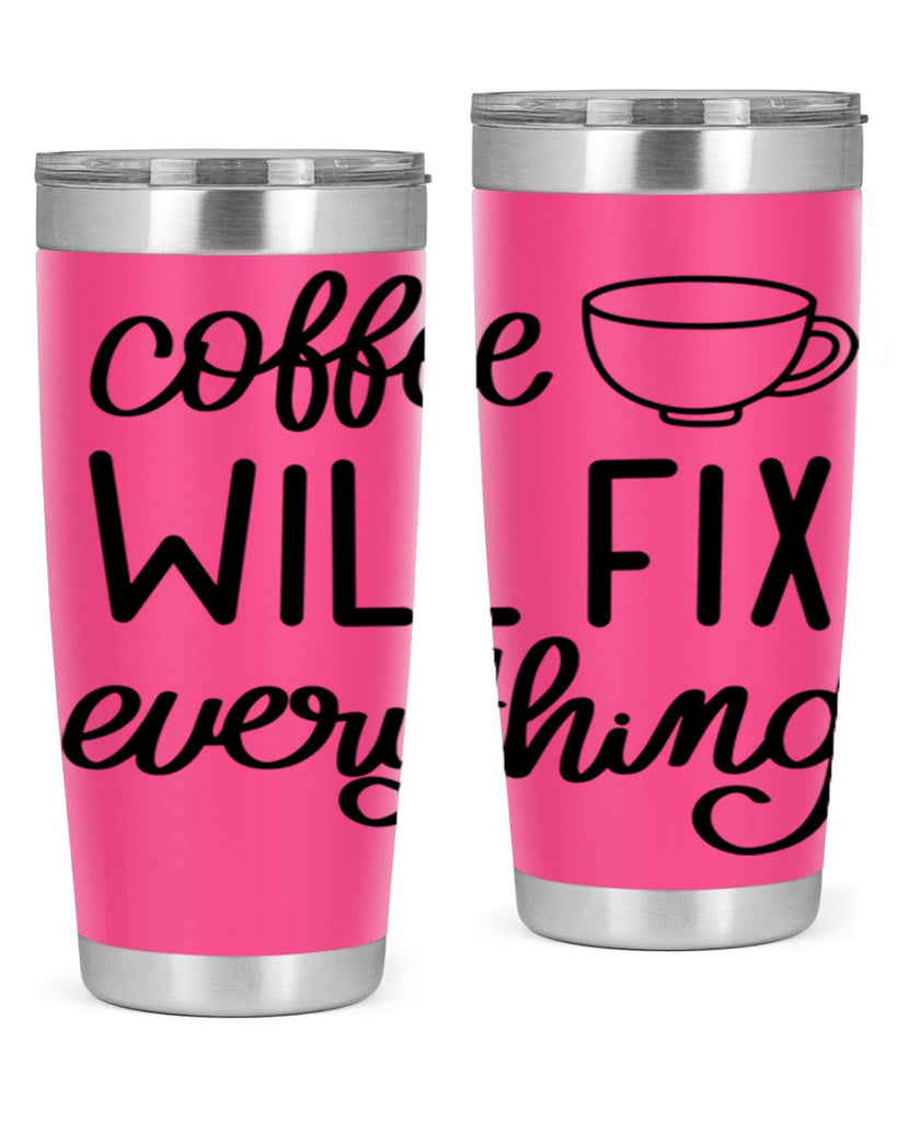 coffee will fix everything 134#- coffee- Tumbler