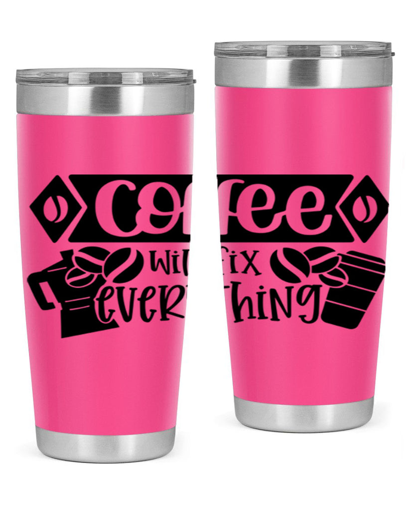 coffee will fix everything 136#- coffee- Tumbler