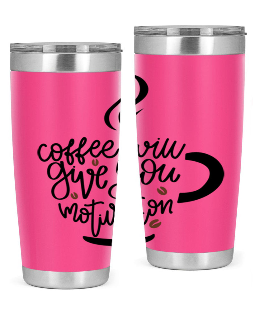 coffee will give you 132#- coffee- Tumbler