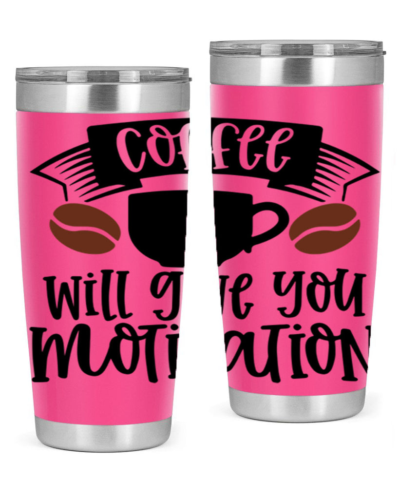 coffee will give you motivation 133#- coffee- Tumbler