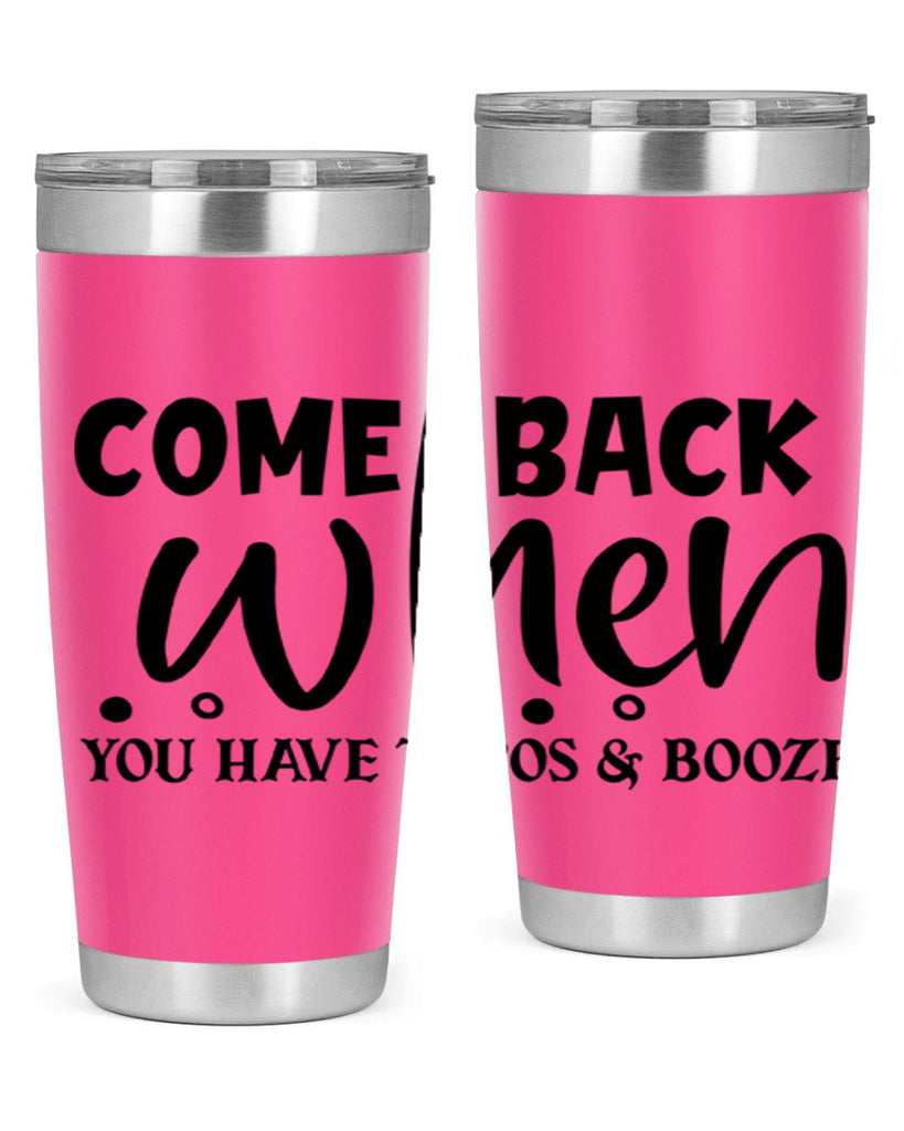 come back when you have tacos booze 84#- home- Tumbler