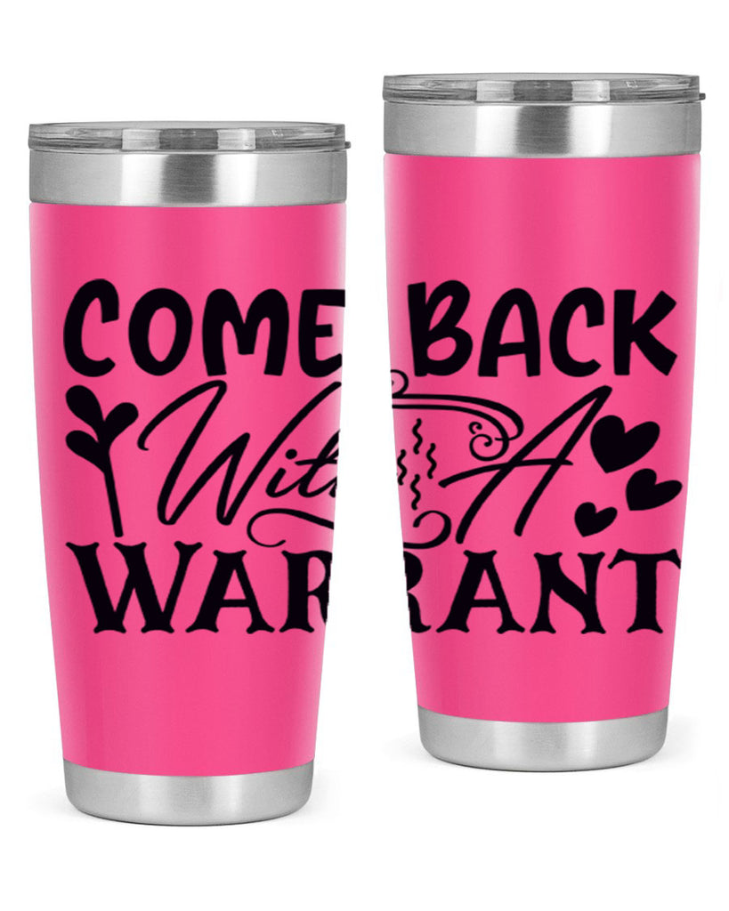 come back with a warrant 83#- home- Tumbler