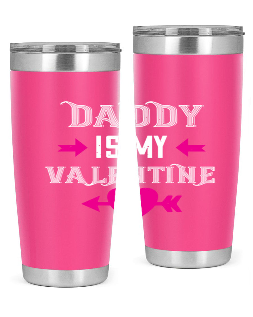 daddy is my valentine 64#- valentines day- Tumbler