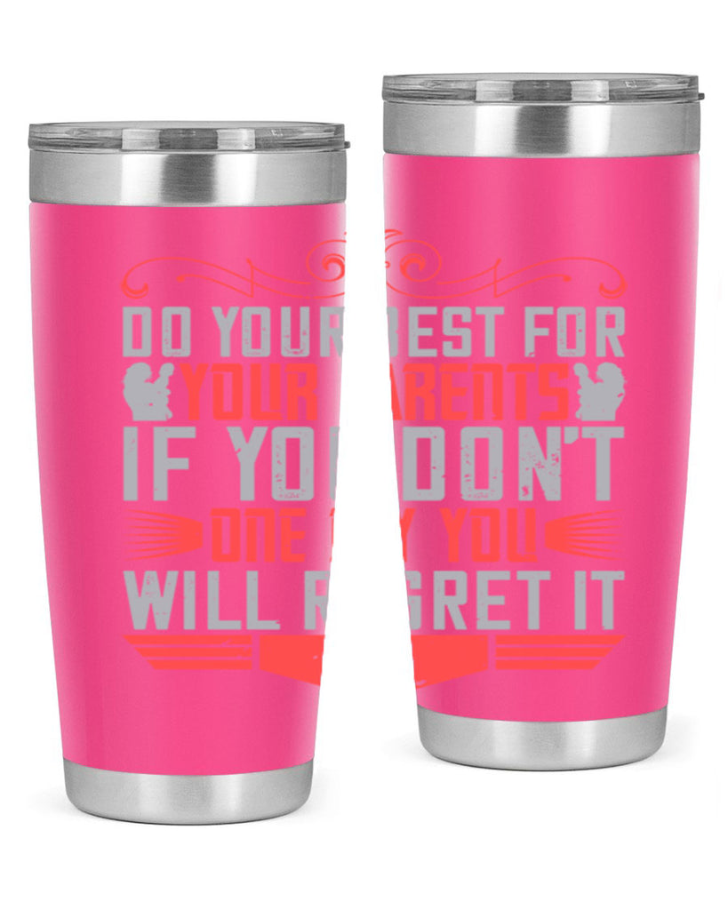 do your best for your parents if you don’t one day you will regret it 1#- Parents Day- Tumbler