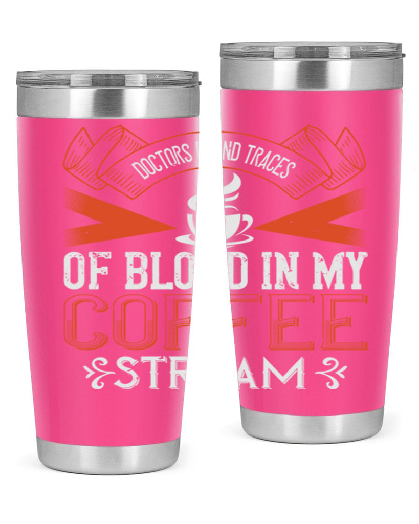 doctors found traces of blood in my coffee stream 269#- coffee- Tumbler