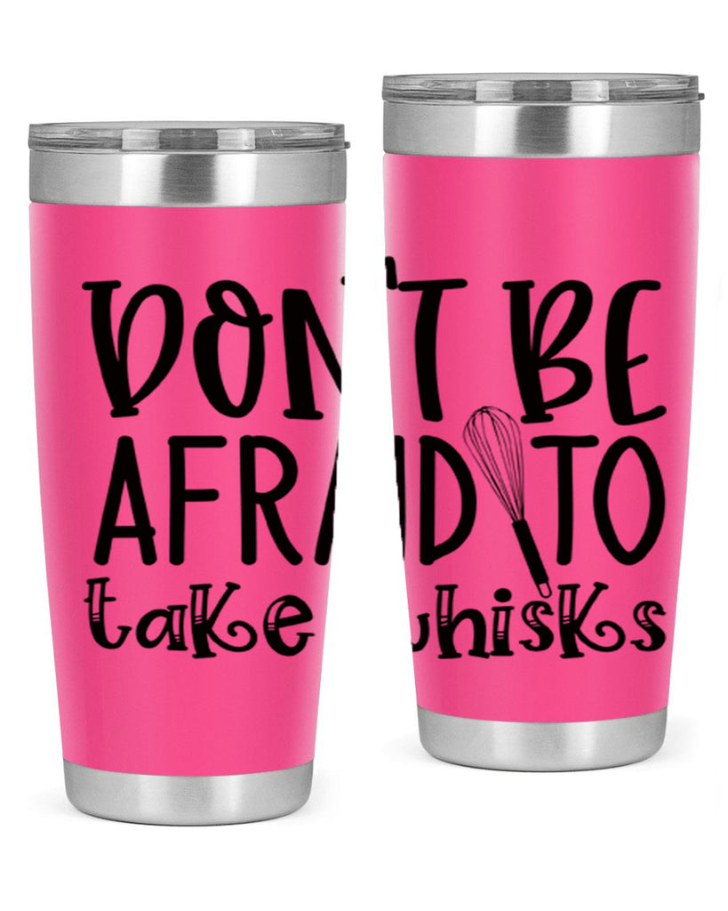 dont be afraid to take whisks 39#- kitchen- Tumbler