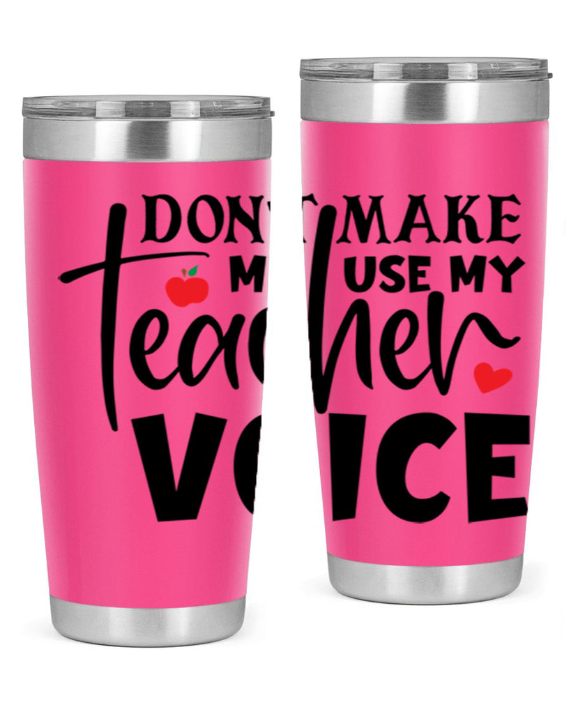 dont make me use my teacher voice Style 182#- teacher- tumbler