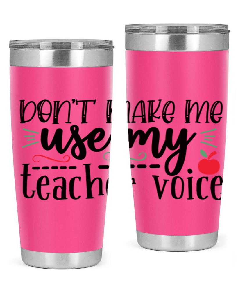 dont make me use my teacher voice Style 183#- teacher- tumbler