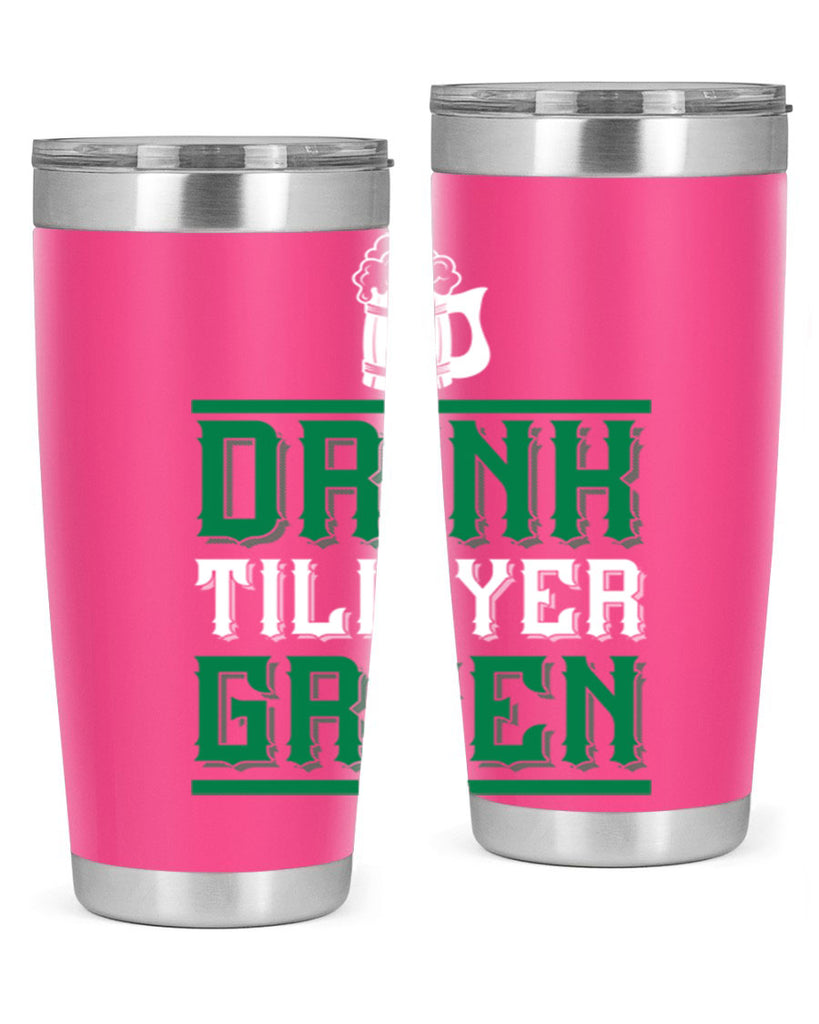 drink till yer green 91#- beer- Tumbler