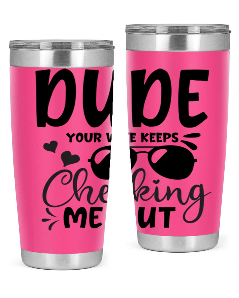 dude your wife keeps cheeking me out Style 266#- baby- tumbler