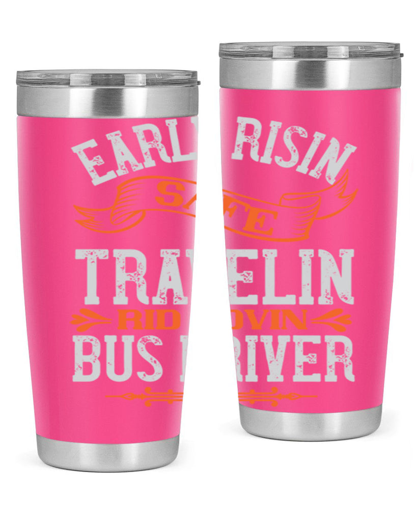 early risin safe travelin rid lovin bus driver Style 36#- bus driver- tumbler