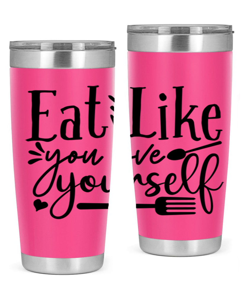 eat like you love yourself 47#- gym- Tumbler