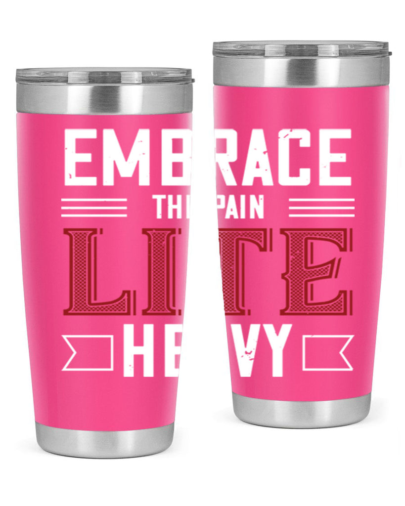 embrace the pain lite heavy 55#- gym- Tumbler