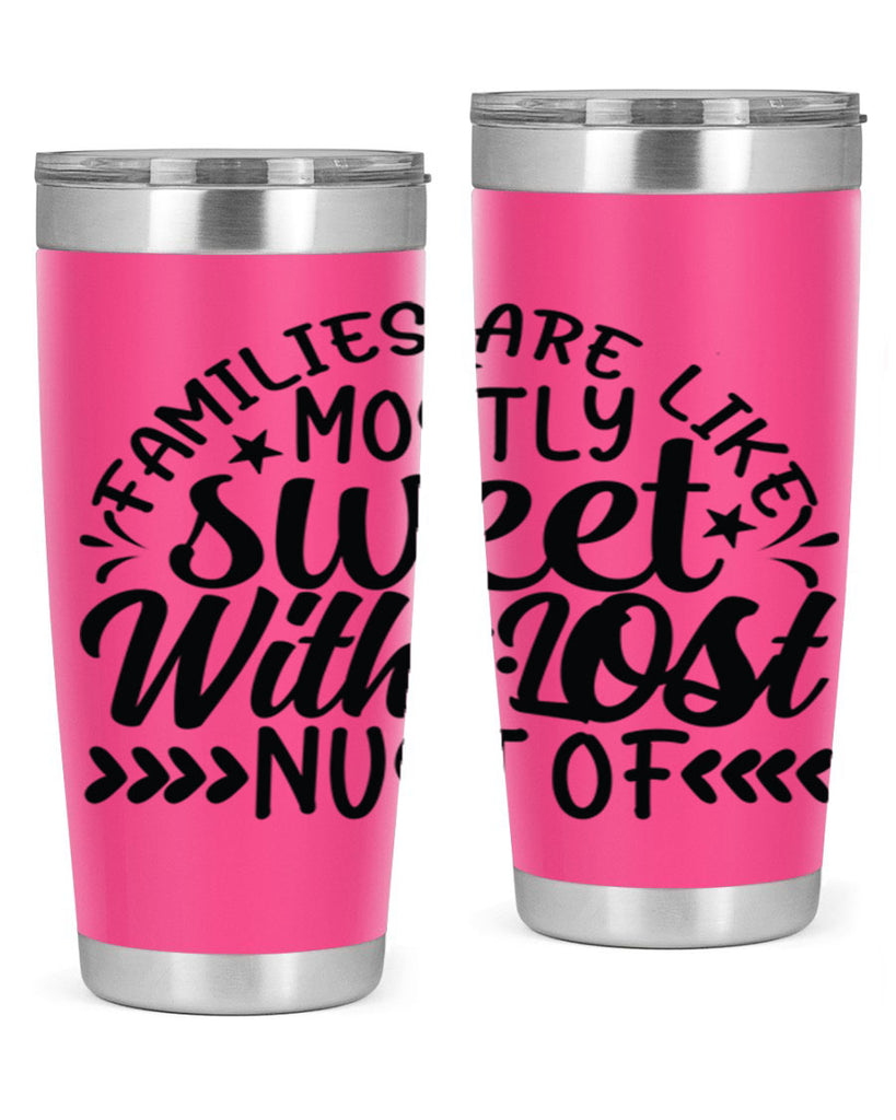 families are like mostly sweet with lost nust of 41#- family- Tumbler