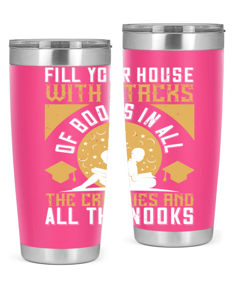 fill your house with stacks of books in all the crannies and all the nooks 71#- reading- Tumbler