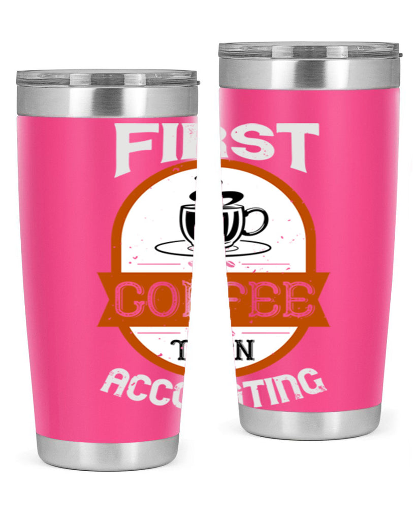 first coffee thenaccounting 264#- coffee- Tumbler