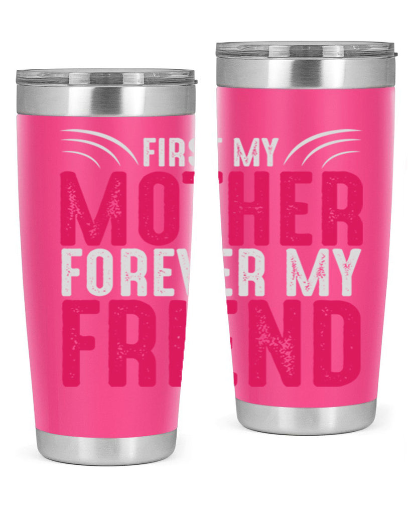 first my mother forever my friend 182#- mom- Tumbler