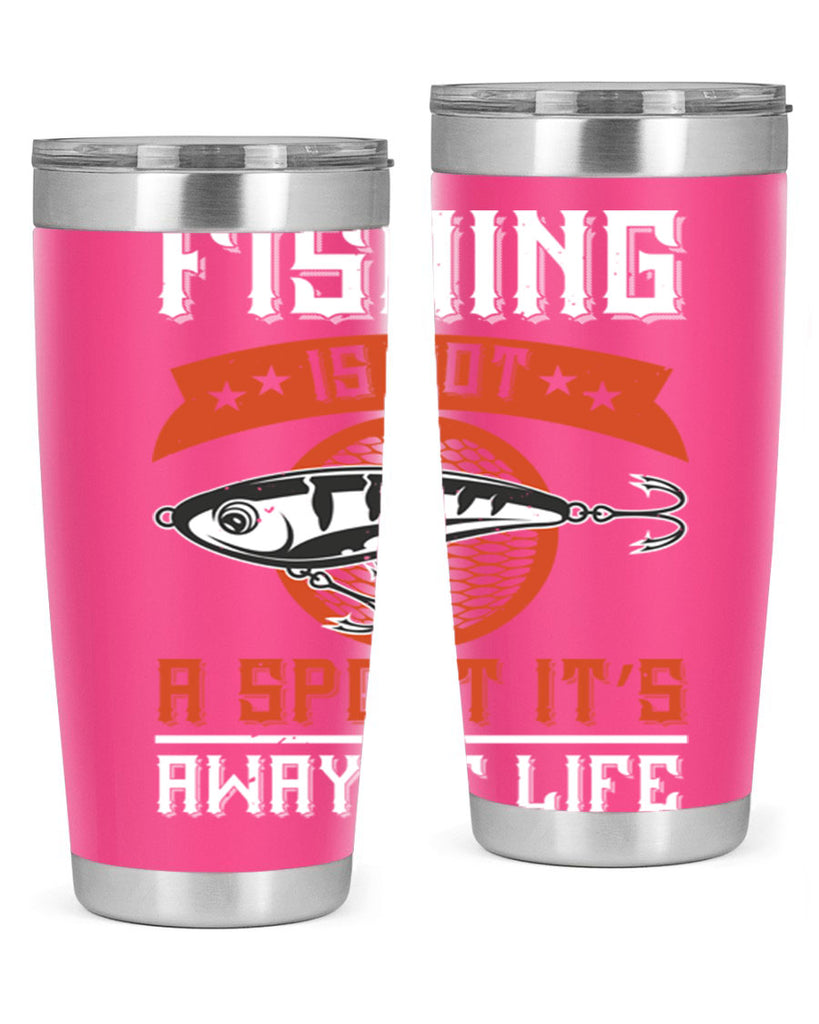 fishing is not a sport it’s away of life 273#- fishing- Tumbler