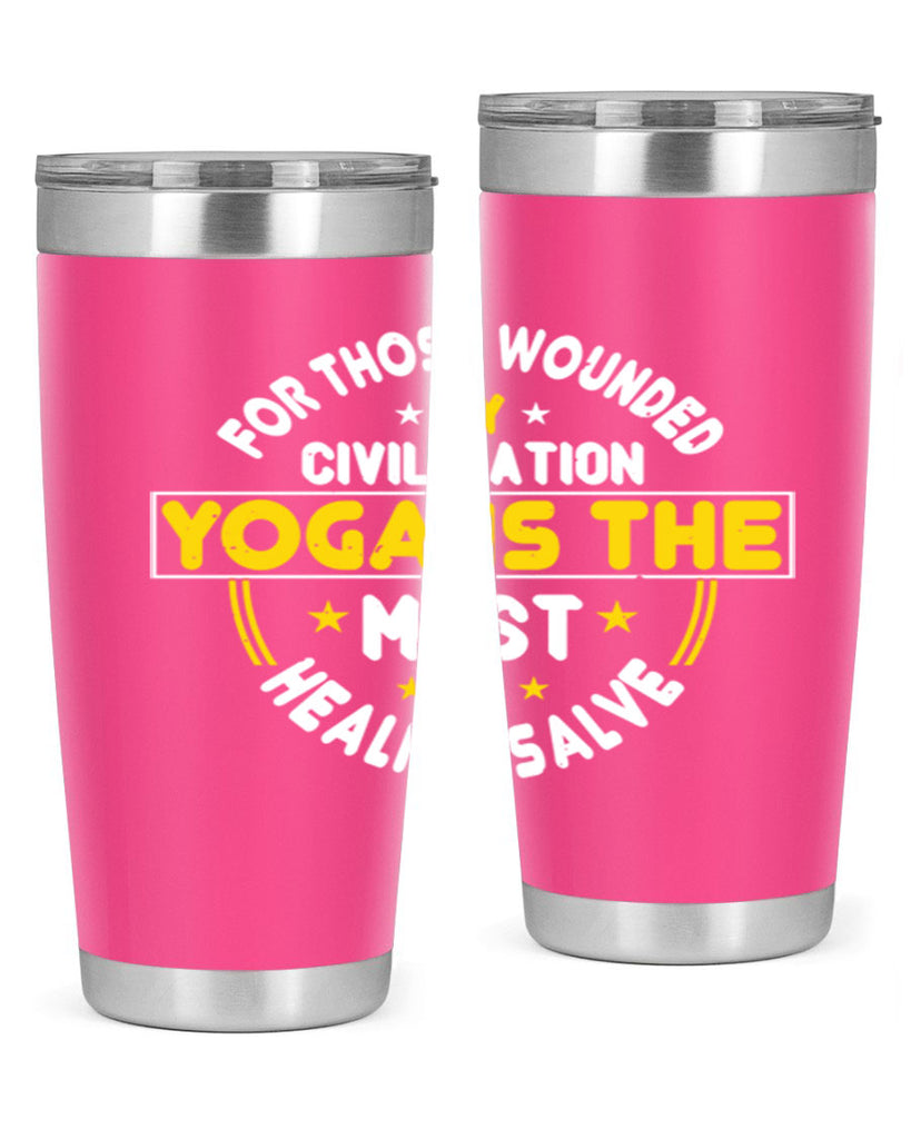 for those wounded by civilization yoga is the most healing salve 88#- yoga- Tumbler