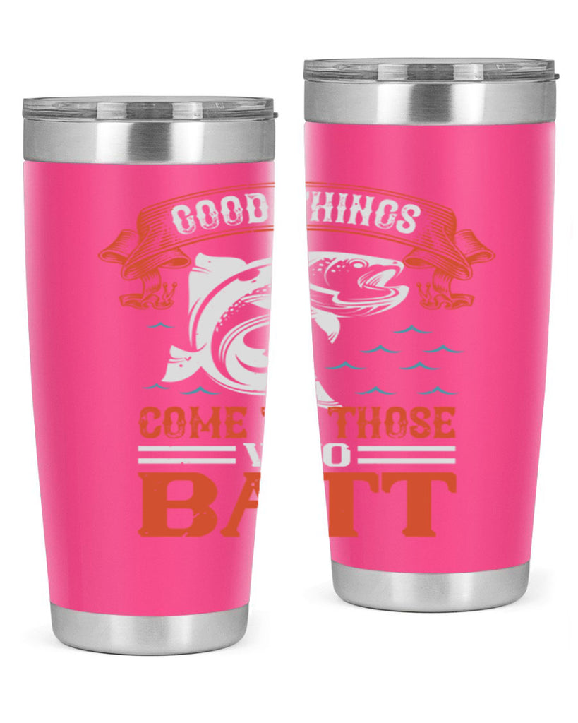 good things come to those who batt 130#- fishing- Tumbler