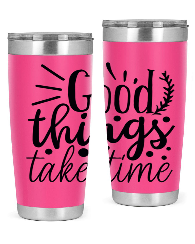 good things take time 44#- gym- Tumbler
