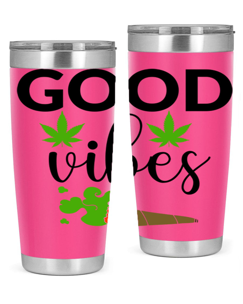 goog vibes a 97#- marijuana- Tumbler