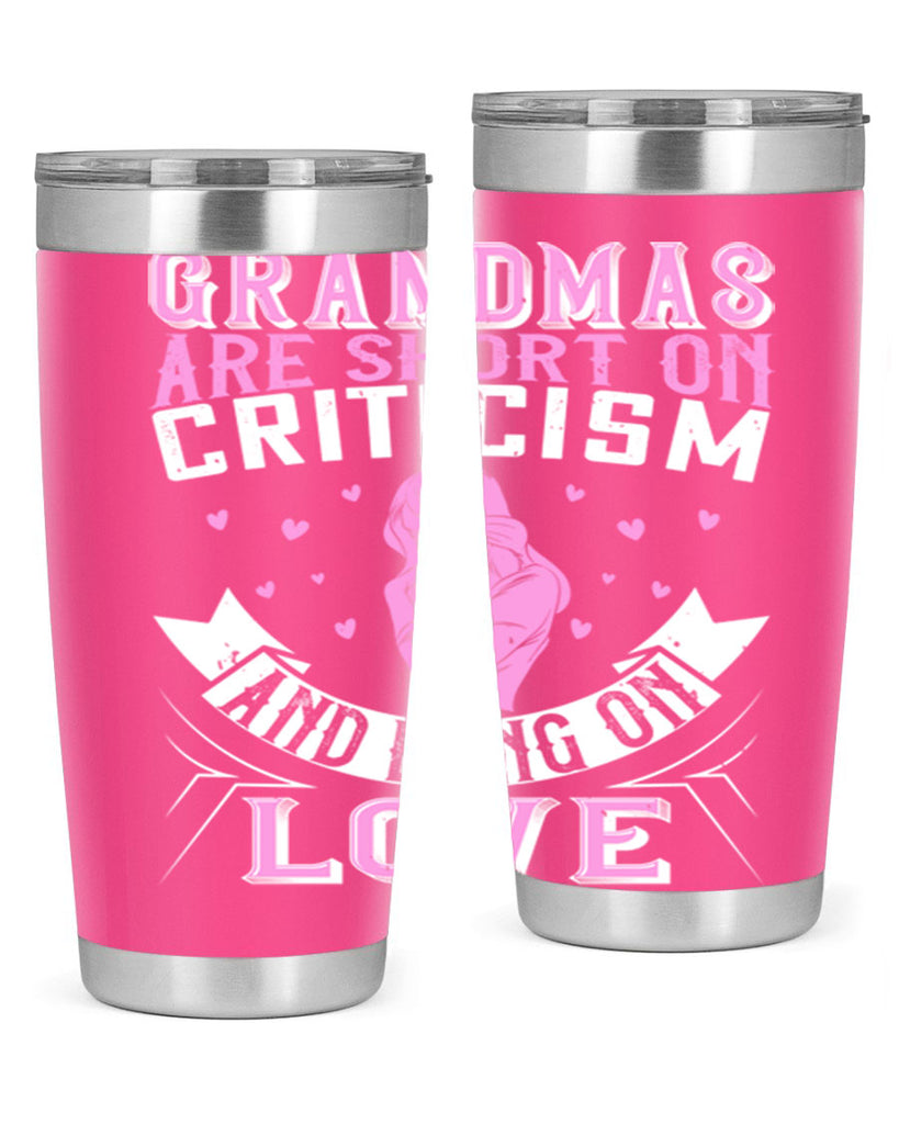 grandmas are short on criticism and long on love 175#- mom- Tumbler