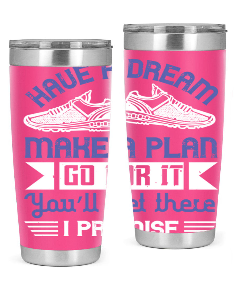 have a dream make a plan go for it you’ll get there i promise 43#- running- Tumbler