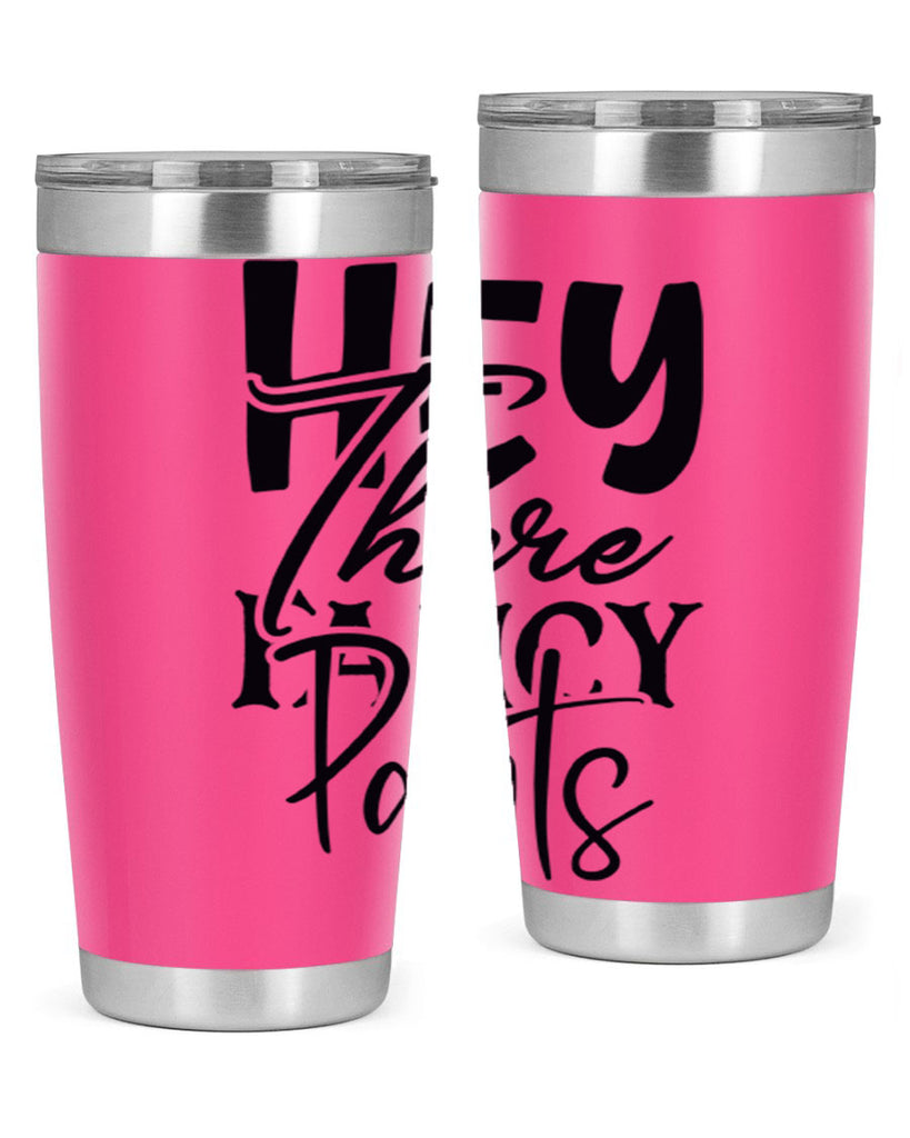 hey there fancy pants 71#- home- Tumbler