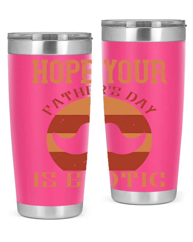 hope your fathers day is exotic 204#- fathers day- Tumbler