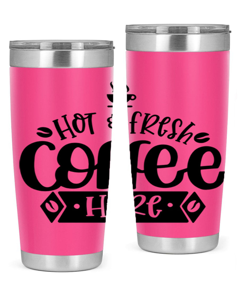 hot fresh coffee here 112#- coffee- Tumbler