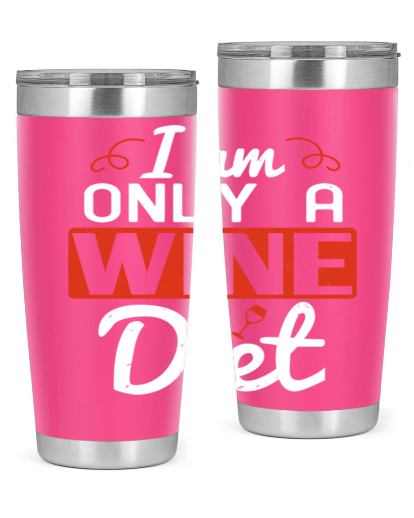 i am only a wine diet 217#- wine- Tumbler