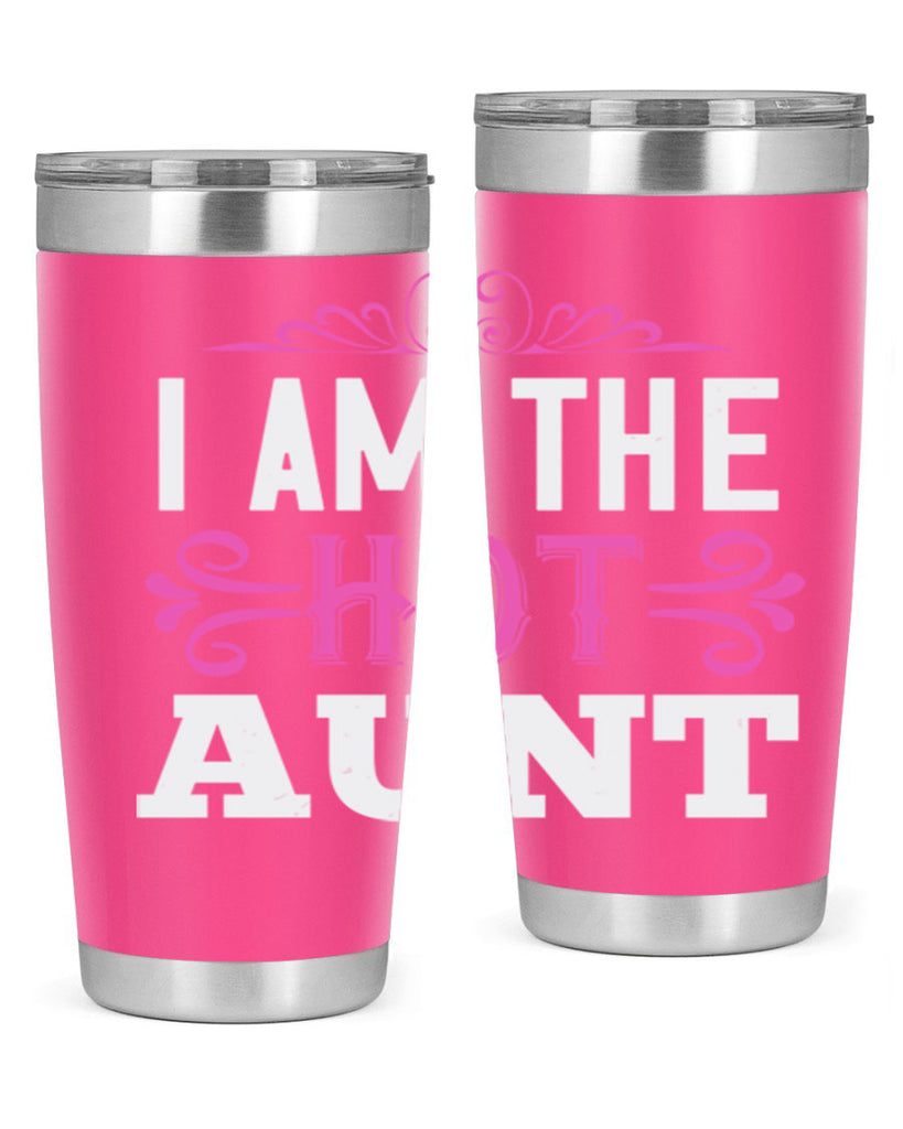 i am the hot aunt Style 54#- aunt- Tumbler